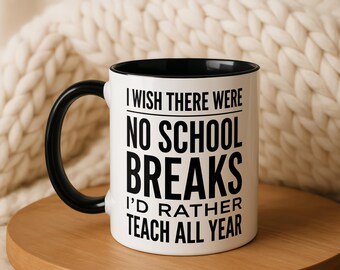 Dedicated Teacher Mug, Funny Educator Gift, No School Breaks All Year, Sarcastic School Saying, Teacher Appreciation Coffee Mug, Best