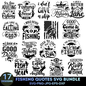 May include: A collection of 17 black and white fishing-themed SVG designs. Each design features a unique quote about fishing, such as "I'd rather be fishing" and "Fish to live, live to fish." The designs are suitable for various crafting projects.