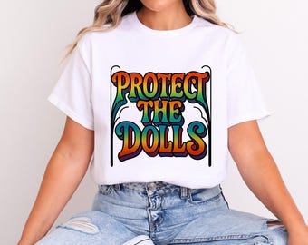 Protect The Dolls Shirt, Feminist Shirt, Human Rights Tee Gender Equality Top T-Shirt Gift, Trans Rights Transgender Pride, Gender Equality
