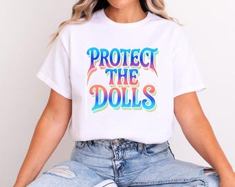 Protect The Dolls Shirt, Feminist Shirt, Human Rights Tee Gender Equality Top T-Shirt Gift, Trans Rights Transgender Pride, Gender Equality