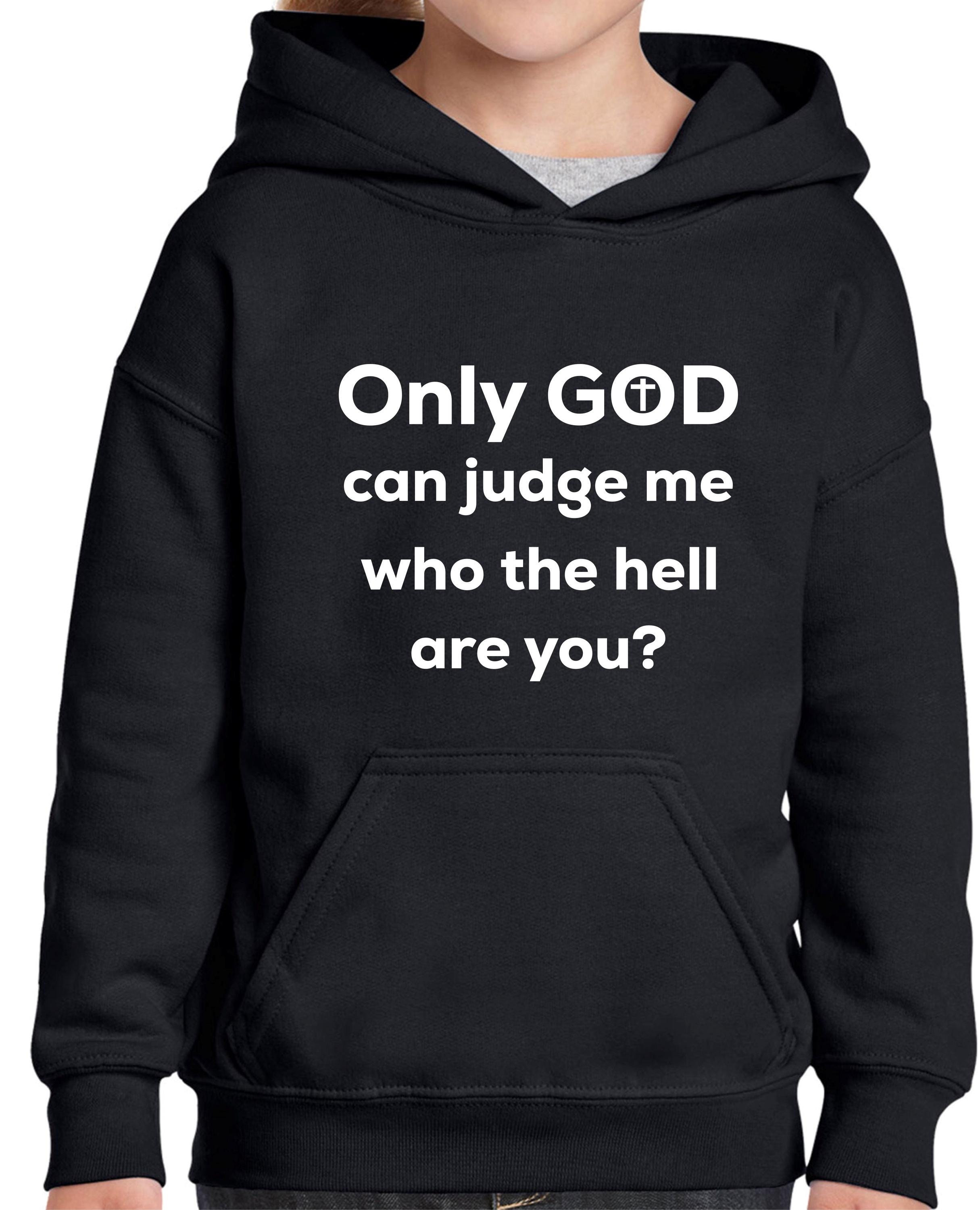 Only God Can Judge Me - Classic Hoodie (Backprint