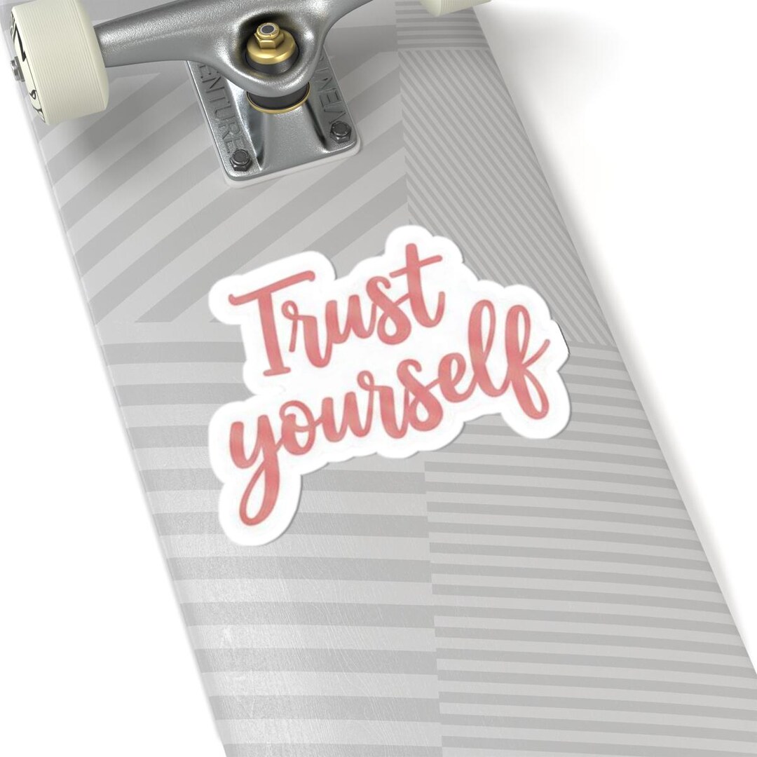 Yourself Script Trust Yourself Script Sticker | Kiss-cut Motivational Sticker - Etsy