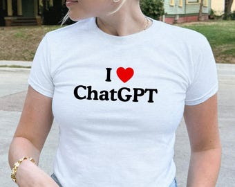 I Love ChatGPT T-Shirt | ChatGPT Shirt for Women | Funny ChatGPT AI Shirt | Tech Humor Graphic Tee | Meme AI Shirt