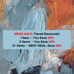 May include: Abstract art background with a palette of blue, orange, and white brushstrokes. The image includes text that reads "MEGA SALE: Tiered Discounts!" with savings of 40%, 45%, and 50% based on the number of items purchased.