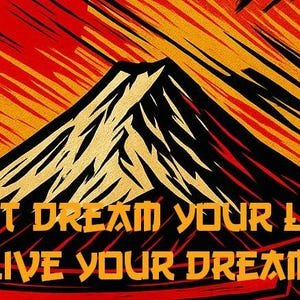 May include: A stylized illustration featuring a mountain with a golden peak against a red and orange background. Red trees frame the scene. The text "DON'T DREAM YOUR LIFE, LIVE YOUR DREAM" is displayed in orange.