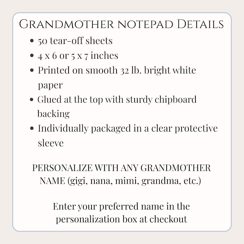 May include: Text on a white background reads "GRANDMOTHER NOTEPAD DETAILS" with bullet points describing the notepad: 50 tear-off sheets, 10.16 x 15.24 cm or 12.7 x 17.78 cm, printed on bright white paper, glued at the top, and individually packaged.