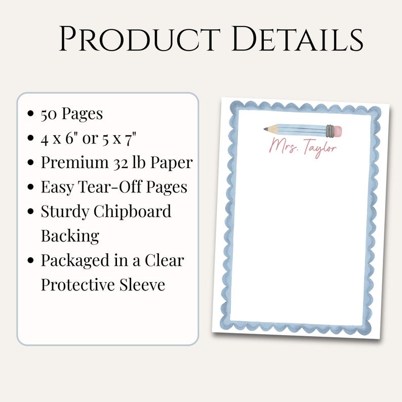 May include: A notepad with 50 pages, available in 4 x 6 or 5 x 7 inches, made of premium 32 lb paper with easy tear-off pages and sturdy chipboard backing. The notepad features a blue scalloped border, a pencil graphic, and the text Mrs. Taylor.