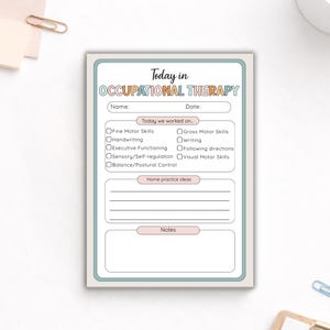 May include: A notepad with a light blue border and the words "Today in OCCUPATIONAL THERAPY" at the top. The notepad includes sections for name, date, and checkboxes for various skills, along with space for notes.