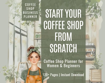 May include: A watercolor illustration of a coffee shop business planner. The image features a woman in an apron, with text that reads "Start Your Coffee Shop From Scratch." Additional text includes "Coffee Shop Planner for Women & Beginners" and "120+ Pages | Instant Download."
