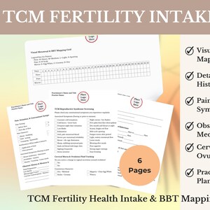 May include: A TCM Fertility Intake Form with the text "TCM Fertility Intake Form" at the top. The form includes sections for menstrual mapping, gynecological history, symptom profiling, and more. The image also shows "6 Pages".