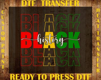 Black History DTF Transfer, Black History Month Ready To Press DTF, African American Print, Black History Iron On, Juneteenth Melanin Dtf
