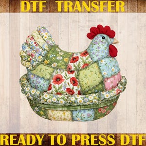 May include: A colorful, patchwork hen-shaped pillow with a red comb and wattle, sitting in a matching nest. The pillow features floral patterns in red, green, blue, and pink. The image includes the text "DTF TRANSFER" and "READY TO PRESS DTF".
