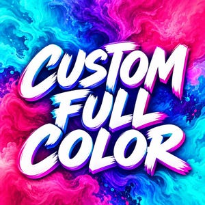 May include: A graphic design featuring the bold white text CUSTOM FULL COLOR in a brushstroke font style. The background consists of a vibrant, swirling abstract pattern of blended magenta, pink, purple, and bright cyan blue smoke-like clouds.