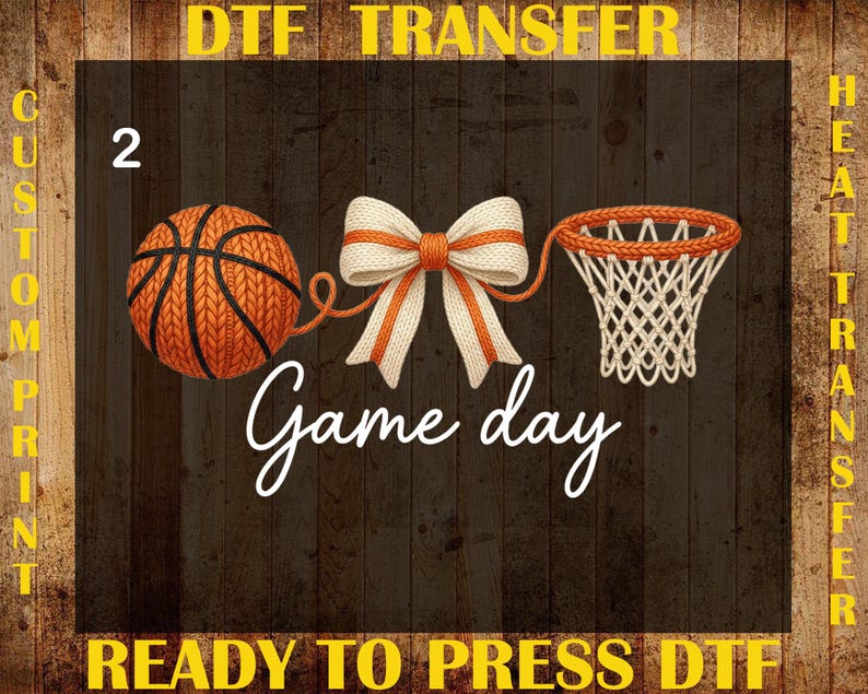 May include: A DTF transfer design featuring a basketball, a bow, and a basketball net. The words "Game day" are written in cursive. The words "DTF TRANSFER", "CUSTOM PRINT", "HEAT TRANSFER", and "READY TO PRESS DTF" are also present.