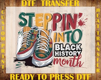 Steppin' Into Black History DTF Transfer, Retro Black History Month Ready To Press, African American Shirt DTF, Black Culture Iron On Dtf