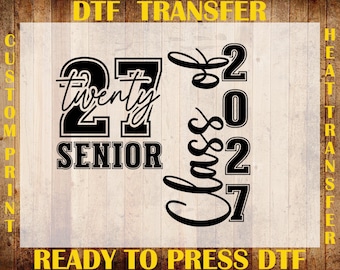 Class of 2027 DTF Transfer, Graduation Senior 2027 Ready To Press DTF, Senior Class of 2027 Iron On, High School Shirt Dtf, Senior Mom Print