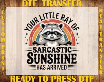 Funny Raccoon DTF Transfer, Your little Ray of Sarcastic Sunshine Has Arrived Ready To Press DTF, Sassy Raccoon Iron On, Trendy Racoon Dtf