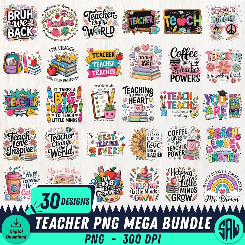 May include: A bundle of 30 teacher-themed PNG designs. The images include quotes, illustrations of books, apples, pencils, and coffee cups. The designs are colourful and suitable for digital crafting projects.
