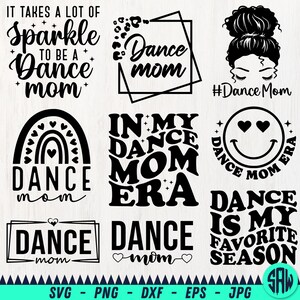 May include: Collection of black and white "Dance Mom" themed designs. Includes text graphics with phrases like "It takes a lot of sparkle to be a dance mom" and "Dance is my favorite season".