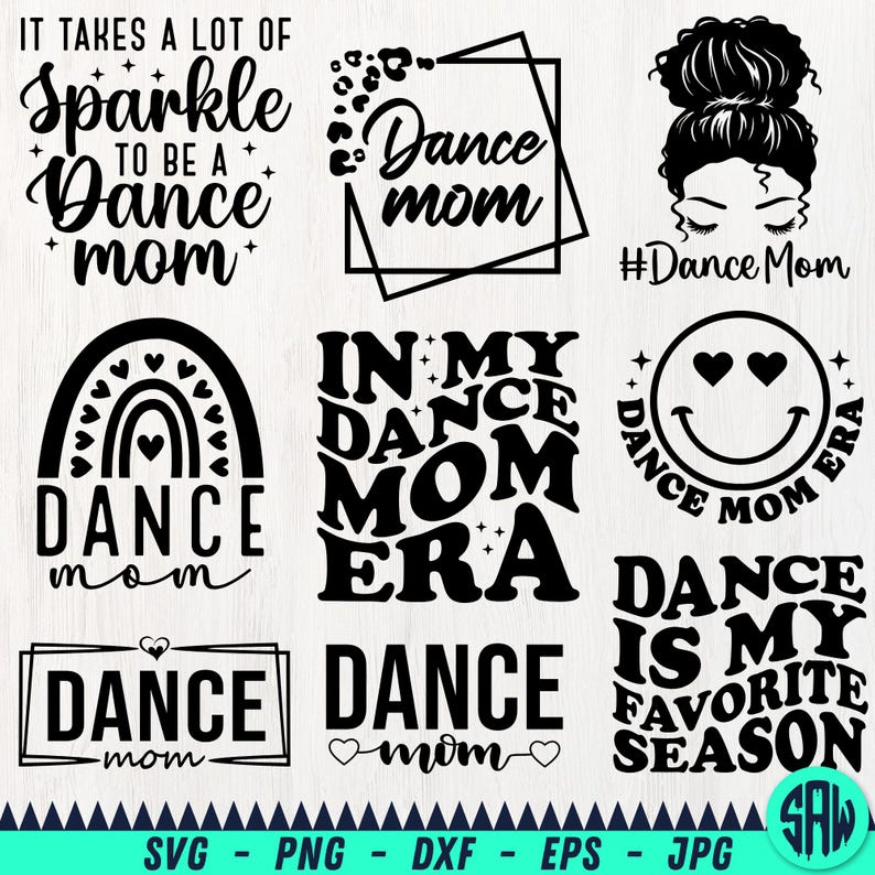 May include: Collection of black and white "Dance Mom" themed designs. Includes text graphics with phrases like "It takes a lot of sparkle to be a dance mom" and "Dance is my favorite season".