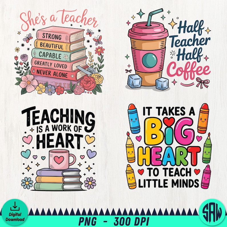 May include: A set of digital designs with a teacher theme. The designs feature books, coffee cups, and pencils, with phrases such as "She's a Teacher," "Teaching is a Work of Heart," and "It Takes a Big Heart to Teach Little Minds."