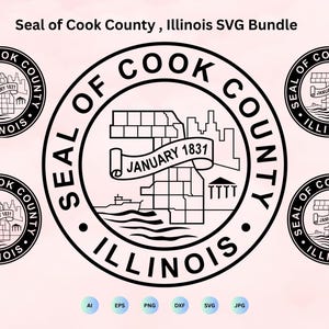 May include: Black and white SVG bundle featuring the Seal of Cook County, Illinois. The design includes the text "Seal of Cook County, Illinois" and "January 1831". The image also includes the text "ILLINOIS".