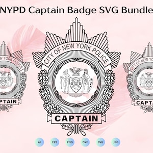 May include: A black and white SVG bundle featuring three NYPD Captain badges. The badges have a detailed design with the text "CITY OF NEW YORK POLICE" and "CAPTAIN". The image also includes file type icons: AI, EPS, PNG, DXF, SVG, and JPG.