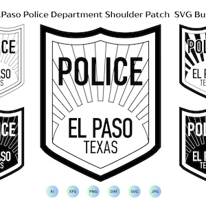 May include: Black and white SVG bundle of El Paso Police Department shoulder patches. The patches feature the word "POLICE" above "EL PASO TEXAS" in a shield design with sunburst rays. Includes AI, EPS, PNG, DXF, SVG, and JPG file formats.