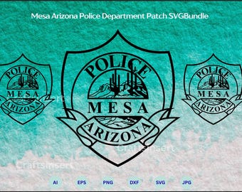 Mesa Arizona Police Department Patch SVG Bundle, Mesa Police Dept Crest Badge svg, Mesa Police Dept Emblem svg, Cricut & Silhouette Cut File