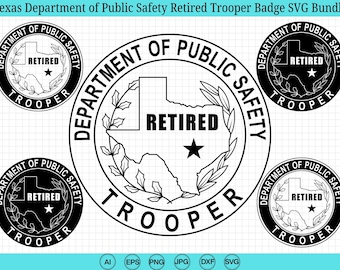 Texas Department of Public Safety Retired Trooper Badge SVG Bundle, Dept Texas Trooper Police Emblem Vector, Cricut & Silhouette Cut Files