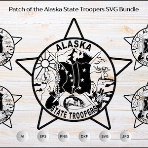 May include: Black and white SVG bundle featuring the Alaska State Troopers patch design. The design includes the word "Alaska" and "State Troopers" with images of a bear, fish, mountains, and a flag. The bundle includes AI, EPS, PNG, DXF, SVG, and JPG file formats.
