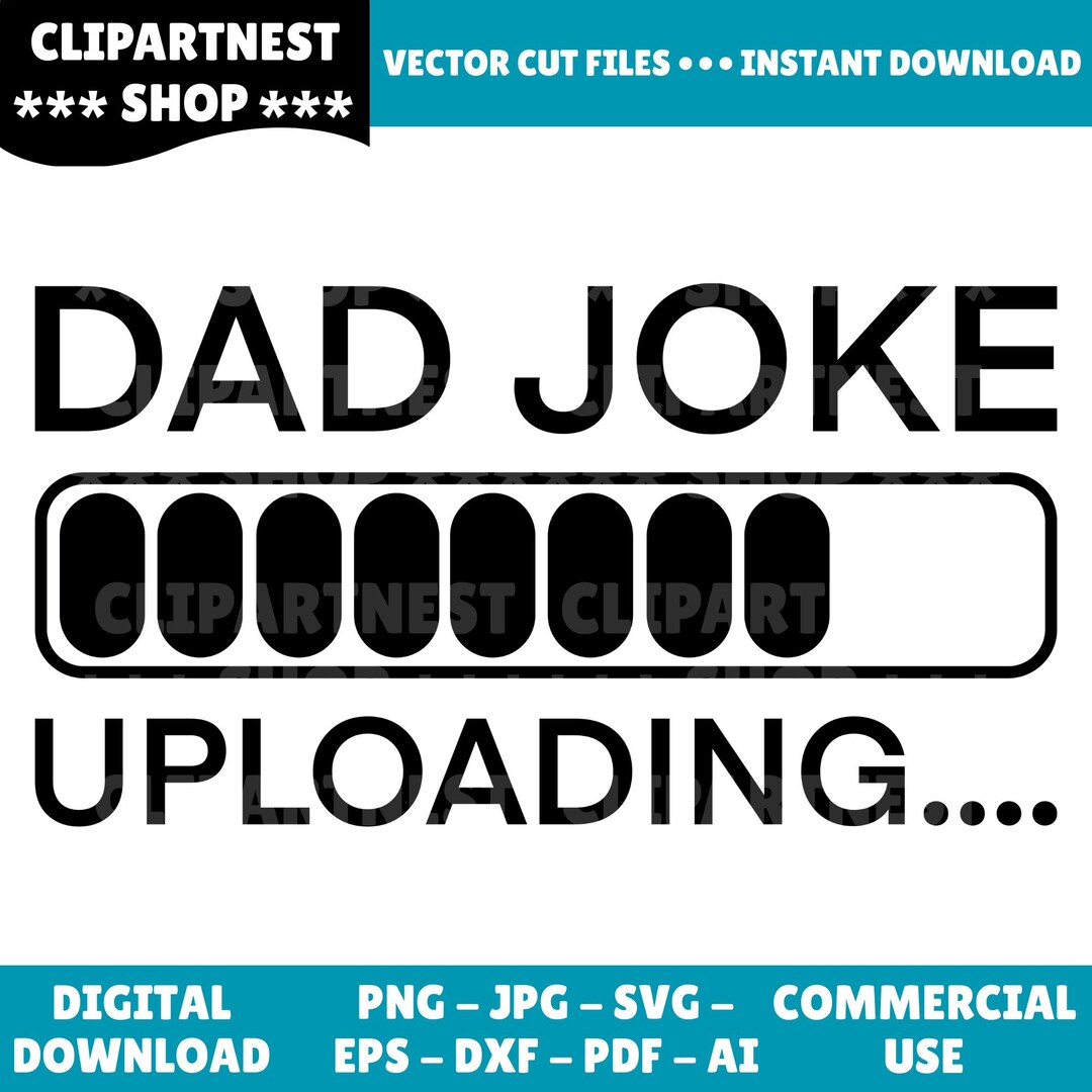 Dad Joke Uploading SVG, Father's Day Shirt Design (instant Digital ...