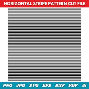 May include: A digital file featuring a horizontal stripe pattern. The design consists of evenly spaced black lines on a light background. The file formats available are PNG, JPG, SVG, EPS, DXF, PDF, and Ai. The text "HORIZONTAL STRIPE PATTERN CUT FILE" is at the top.