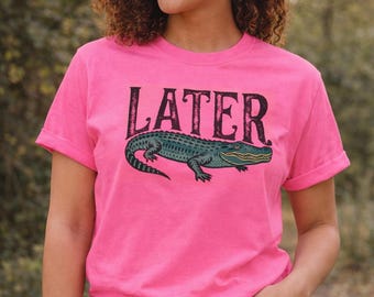 Later Gator Shirt, lustiges Alligator T-Shirt, südliches Grafik T-Shirt, süßes Land Shirt, trendiges Western Shirt, Geschenk für sie, lustiges Sprichwort T-Shirt