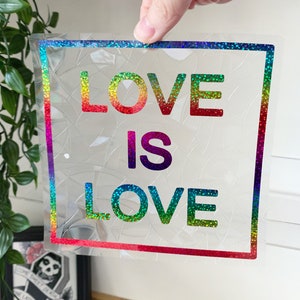 Love Is Love Suncatcher -  Window Cling, Rainbow Maker, Reusable Suncatcher Sticker, Window Prism, Suncatcher Window, Bird Collision Decal