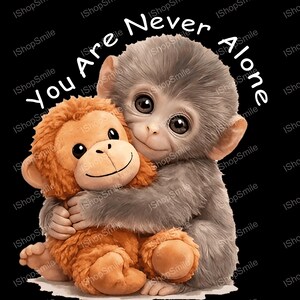 Baby Monkey Hugging Plush PNG, You Are Never Alone Design (Digital Download)