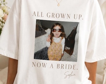 Personalized Bride Photo Shirt, All Grown Up Now a Bride Tee, Custom Bridal Gift, Bachelorette Wedding Keepsake
