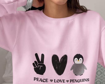 Peace Love Penguins Sweatshirt, Funny Penguin Tshirt, Nihilist Quote Sweatshirt, Cozy Gift