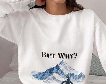 But Why Penguin Sweatshirt, Minimalist Mountain Graphic,Unisex Cotton Crewneck, Penguin Graphic Sweatshirt
