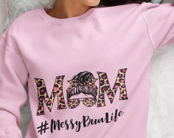 Leopard Mom Sweatshirt, Messy Bun Mom Shirt, #MessyBunLife Crewneck, Trendy Mama Gift, Cute Mother’s Day Pullover