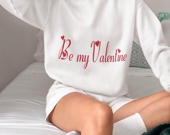 Be My Valentine Sweatshirt, Romantic Heart Quote, Unisex Cotton, Valentine Gift for Her Him