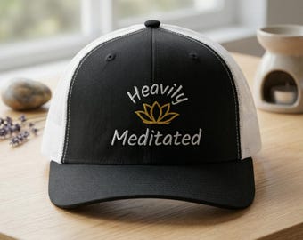Heavily Meditated Trucker Hat, Yoga Mindfulness Cap, Lotus Embroidered Snapback, Spiritual Humor, Meditator Gift