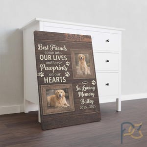 May include: A wooden framed canvas print with two photos of a golden retriever. The print has the text "Best Friends come into OUR LIVES and leave Pawprints on our HEARTS." Below the photos is the text "In Loving Memory Bailey 2015-2025."