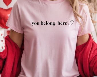 You Belong Here Valentine Shirt, Matching Couple Hoodie Sweatshirt