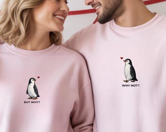 Nihilistic Penguin Embroidered Shirt, But Why & Why Not Design, Valentine Shirt, Anniversary Gift Hoodie Sweatshirt