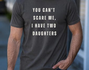 Funny Girl Dad Shirt, Dad of Two Daughters Tee, Fathers Day Shirt, Protective Dad T-Shirt, Father Day Gift