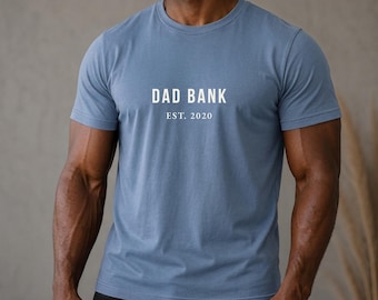 Personalized Dad Bank Shirt, Custom Est Year Tee, Minimalist Dad Shirt, Fathers Day Shirt for Dad, Funny Dad Gift
