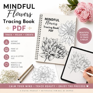 May include: A spiral-bound Mindful Flowers Tracing Book PDF with black and white floral line art illustrations. The cover features the title text, and a tablet displays a digital version of the flower drawing being traced with a stylus.