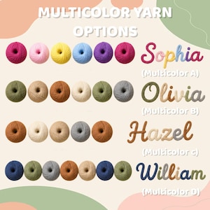 May include: A display of yarn color options featuring four rows of six yarn balls in various solid colors. To the right, four names are written in cursive yarn text: Sophia (Multicolor A), Olivia (Multicolor B), Hazel (Multicolor C), and William (Multicolor D).