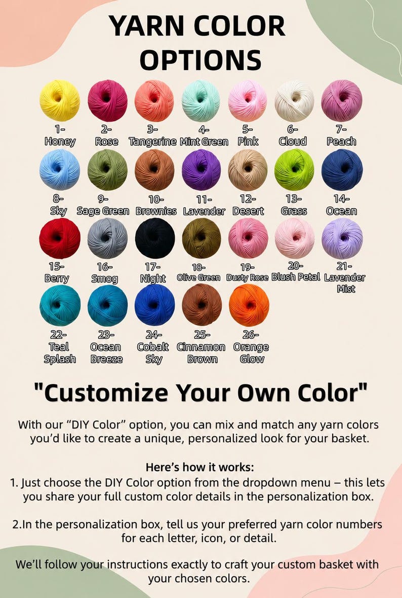 May include: A color chart displaying twenty-six numbered yarn balls in various shades including Honey, Rose, Tangerine, Mint Green, Pink, Cloud, Peach, Sky, Sage Green, Brownies, Lavender, Desert, Grass, Ocean, Berry, Smog, Night, Olive Green, Dusty Rose, Blush Petal, Lavender Mist, Teal Splash, Ocean Breeze, Cobalt Sky, Cinnamon Brown, and Orange Glow, with text instructions for customizing yarn colors.